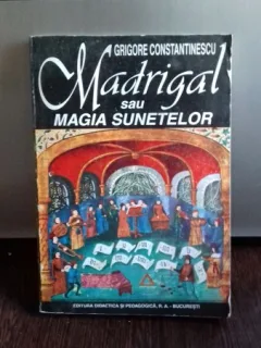 MADRIGAL SAU MAGIA SUNETELOR-GRIGORE CONSTANTINESCU