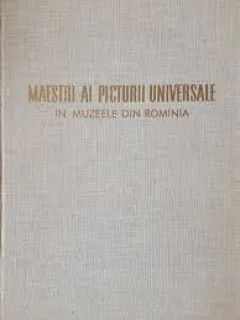 Maestrii ai picturii universale in muzeele din Romania