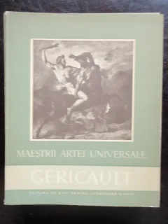 MAESTRII ARTEI UNIVERSALE - GERICAULT