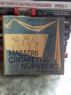 MAESTRII CANTARETI DIN NURNBERG - R. WAGNER  LIBRET OPERA