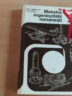 MAESTRII INGENIOZITATII ROMANESTI-DINU MOROIANU-I.M. FTEFAN