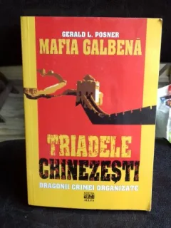 MAFIA GALBENA. TRIADELE CHINEZESTI - GERALD L. POSNER