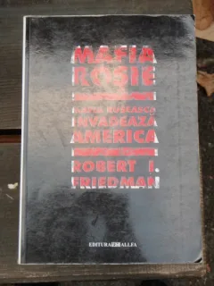 MAFIA ROSIE. MAFIA RUSEASCA INVADEAZA AMERICA