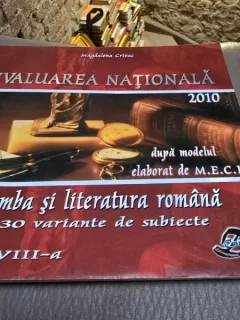 Magdalena Crivac - Evaluarea Nationala 2010 dupa modelul elaborat de M.E.C.I. Limba si Literatura Romana 30 de variante de subiecte clasa a VIII-a