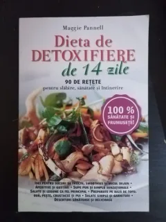 Maggie Pannell - Dieta de Detoxifiere de 14 Zile. 90 de Retete pentru slabire, sanatate si intretinere