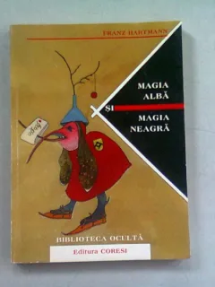 MAGIA ALBA SI MAGIA NEAGRA - FRANZ HARTMANN