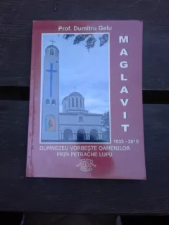 MAGLAVIT 1935-2010, DUMNEZEU VORBESTE OAMENILOR PRIN PETRACHE LUPU - DUMITRU GELU