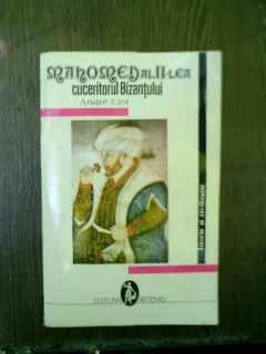 Mahomed al II-lea cuceritorul Bizantului - Andre Clot