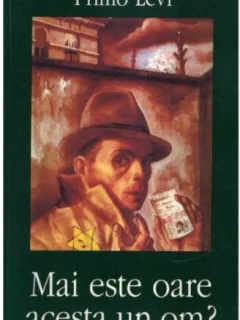 Mai este oare acesta un om? - Primo levi