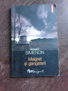 MAIGRET SI GANGSTERII - GEORGES SIMENON
