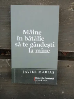 MAINE IN BATALIE SA TE GANDESTI LA MINE - JAVIER MARIAS