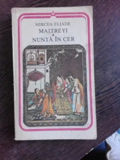 MAITEYI, NUNTA IN CER - MIRCEA ELIADE