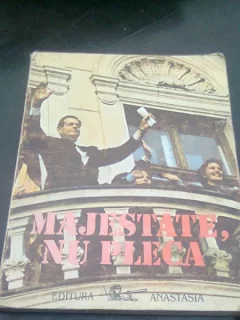MAJESTATE, NU PLECA