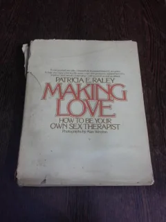 Making Love, how to be your own sex therapist - Patricia E. Raley  (text in limba engelza)