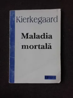 MALADIA MORTALA - KIERKEGAARD