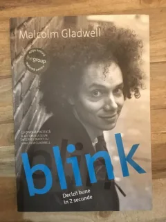 Malcom Gladwell - Blink. Decizii bune in 2 Secunde