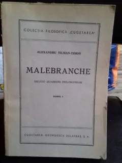 MALEBRANCHE. RELIGIO QUAERENS PHILOSOPHIAM - ALEXANDRU TILMAN-TIMON VOL.1