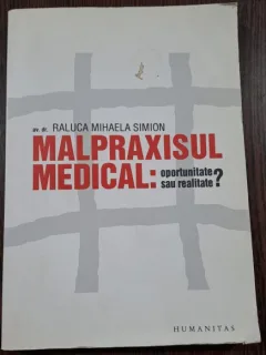 Malpraxisul Medical: Oportunitate sau Realitate? - Av.Dr.Raluca Mihaela Simion