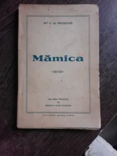 MAMICA - E. DE PRESSENSE, TRADUCERE DE MONAHIA OLGA GOLOGAN  (CU DEDICATIA TRADUCATOAREI)