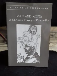 MAN AND MIND A CHRISTIAN THEORY OF PERSONALITY
