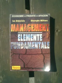 Management Elemente fundamentale - Ion Stancioiu si Gheorghe Militaru