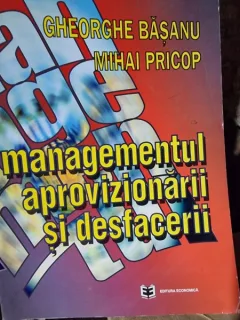 Managementul aprovizionarii si desfacerii - Gheorghe Basanu