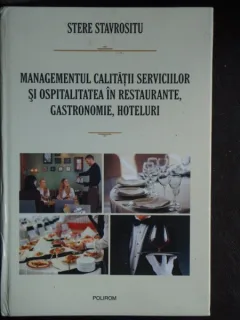 Managementul calitatii serviciilor si ospitalitatea in Restaurante Gastronomie, Hoteluri - Stere Stavrositu