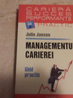 Managementul carierei Ghid practic  Julie Jansen
