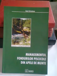 MANAGEMENTUL FONDURILOR PISCICOLE DIN APELE DE MUNTE - ION CRISTEA