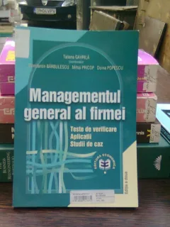Managementul general al firmei, Teste de verificare. Aplicatii. Studii de caz - Tatiana Gavrila