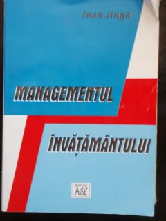 MANAGEMENTUL INVATAMANTULUI - IOAN JINGA