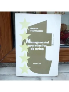 Managementul operatiunilor de turism , Gabriela Stanciulescu , 2003