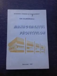 Managementul proiectelor - Ion Dijmarescu