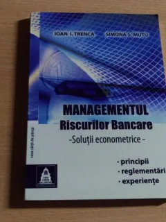 MANAGEMENTUL RISCURILOR BANCARE-IOAN I.TRENCA-SIMONA S.MUTU