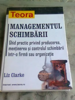 MANAGEMENTUL SCHIMBARII - LIZ CLARKE