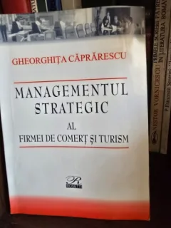 Managementul strategic al firmei de comert si turism - Gheoghita Caprarescu