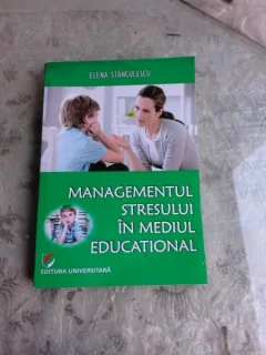 MANAGEMENTULUI STRESULUI IN MEDIUL EDUCATIONAL - ELENA STANCULESCU
