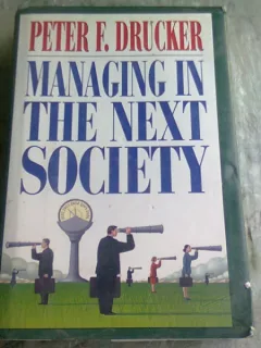 MANAGING IN THE NEXT SOCIETY - PETER F. DRUCKER  (CARTE IN LIMBA ENGLEZA)