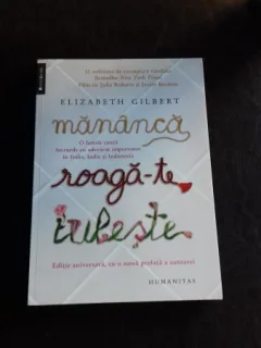 MANANCA ROAGA - TE IUBESTE , ELIZABETH GILBERT