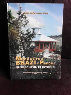 Manastirea Brazi-Panciu si trecutul ei istoric - Ioan Ivan
