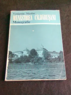MANASTIREA CALDARUSANI. MONOGRAFIE - VENIAMIN NICOLAE