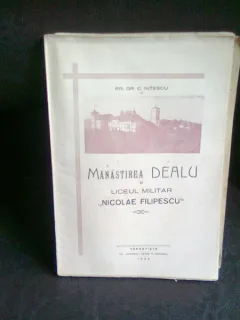 MANASTIREA DEALU SI LICEUL MILITAR NICOLAE FILIPESCU - C. NITESCU