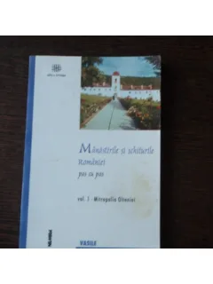 MANASTIRILE SI SCHITURILE ROMANIEI PAS CU PAS - V. DUMITRACHE