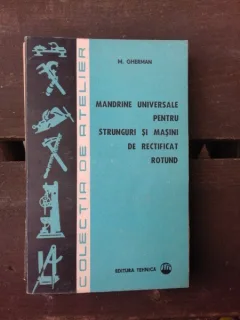 MANDRINE UNIVERSALE PENTRU STRUNGURI SI MASINI DE RECTIFICAT ROTUND - M. GHERMAN