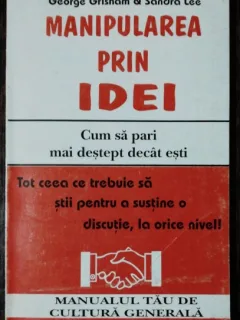 MANIPULAREA PRIN IDEI - GEORGE GRISHAM & SANDRA LEE