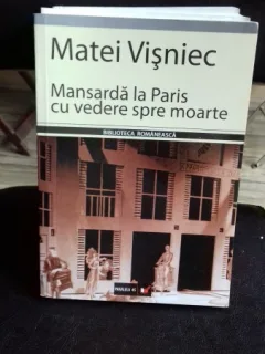 MANSARDA LA PARIS CU VEDERE SPRE MOARTE - MATEI VISNIEC
