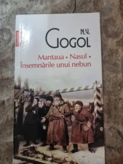 MANTAUA. NASUL. INSEMNARILE UNUI NEBUN - N.V. GOGOL