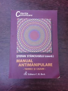 Manual antimanipulare, tehnici si cazuri - Stefan Stanciugelu