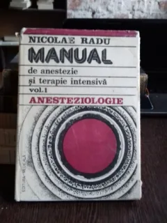 MANUAL DE ANESTEZIE SI TERAPIE INTENSIVA - NICOLAE RADU   VOL.1