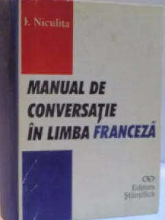 MANUAL DE CONVERSATIE IN LIMBA FRANCEZA - I. NICULITA